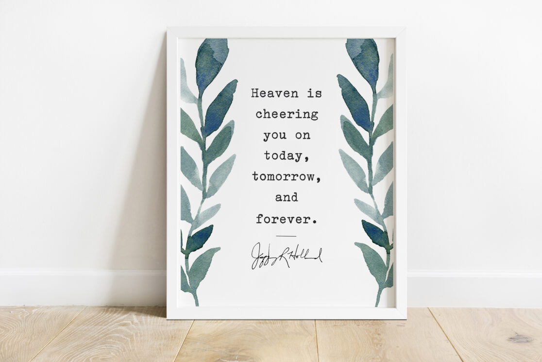 Heaven Cheering you On print from elder holland quote